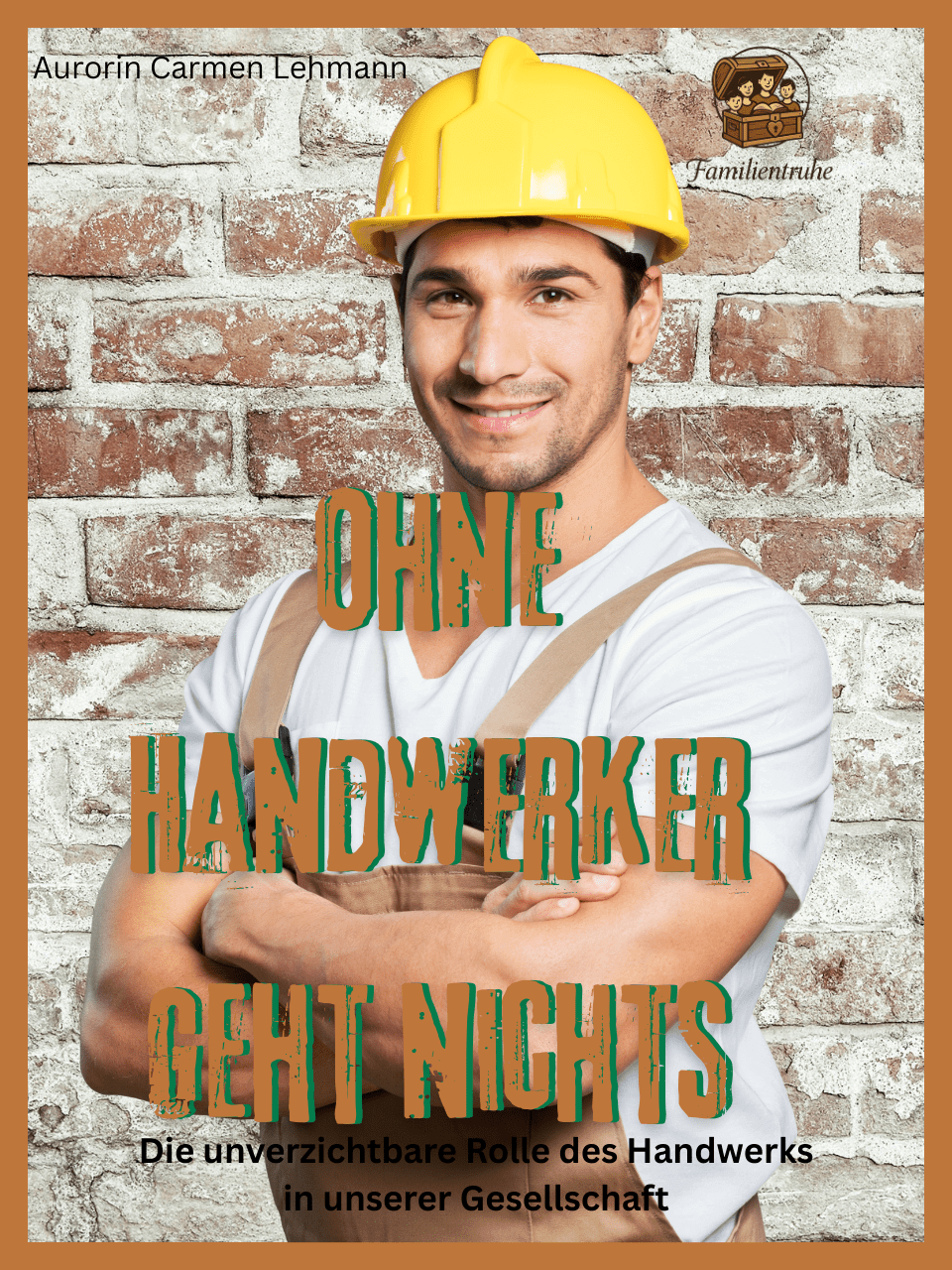 Ohne Handwerker geht nichts - E-Book cover featuring a smiling tradesman in a hard hat against a brick wall. Buch. Handwerk. Gesellschaft.