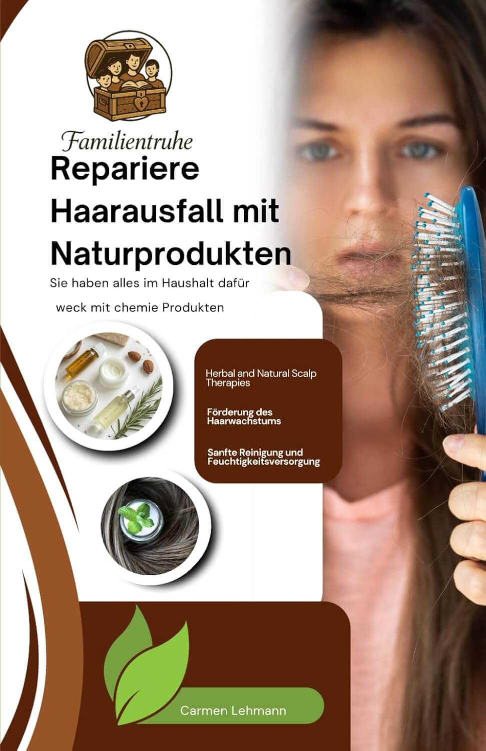 Repariere Haarausfall mit Naturprodukten: Ratgeber bei Krankes Haar (Familien Ratgeber, Band 4) - Design-Familientruhe